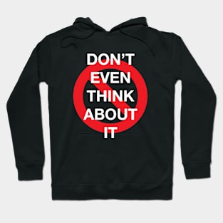 Don't Even Think About It Snarky Design With a Do Not Sign Hoodie